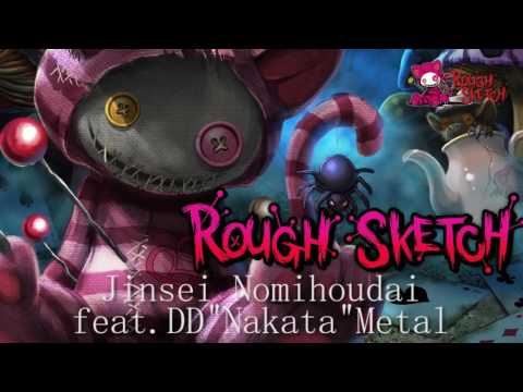 RoughSketch ft.DD&quot;ナカタ&quot;Metal / Jinsei Nomihoudai ( Official Audio )