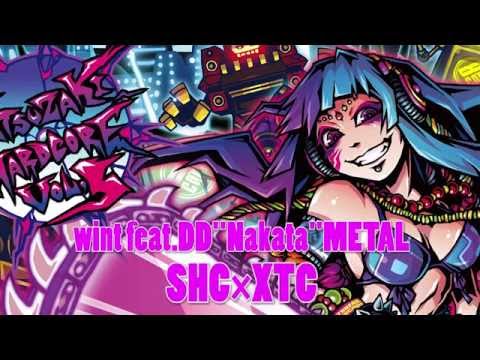 wint feat.DD&quot;ナカタ&quot;METAL / SHC×XTC ( Official Audio - #ヤツコアV5 )